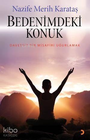Bedenimdeki Konuk; Davetsiz Bir Misafiri Uğurlamak