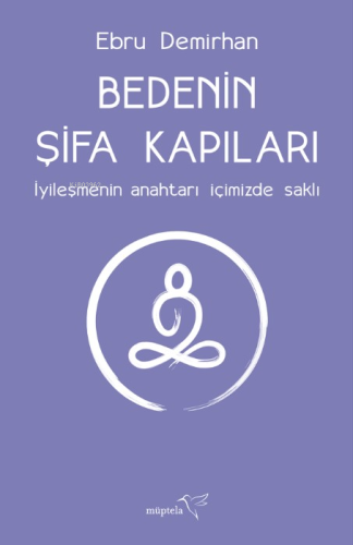Bedenin Şifa Kapıları;İyileşmenin Anahtarı İçimizde Saklı