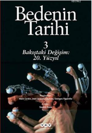Bedenin Tarihi 3; Bakıştaki Dönüşüm 20. yy. - Kitapiks.com