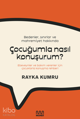 Bedenler, Sınırlar ve Mahremiyet Hakkında Çocuğumla Nasıl Konuşurum?;Ebeveynler ve Bakım Verenler İçin Çocuklarla Konuşma Rehberi