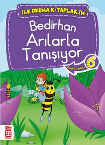 Bedirhan Arılarla Tanışıyor; İlk Okuma Kitaplarım, 6+ Yaş - Kitapiks.c