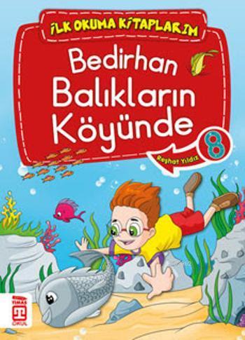 Bedirhan Balıkların Köyünde; İlk Okuma Kitaplarım, 6+ Yaş - Kitapiks.c
