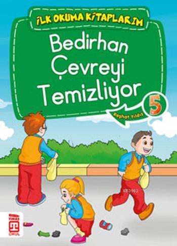 Bedirhan Çevreyi Temizliyor; İlk Okuma Kitaplarım, 6+ Yaş - Kitapiks.c