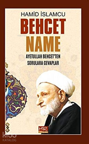 Behcet Name ;Ayetullah Behcet'ten Sorulara Cevaplar