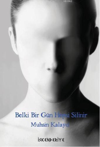 Belki Bir Gün Hepsi Silinir - Kitapiks.com