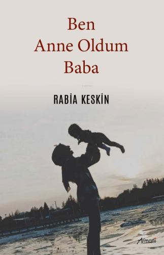 Ben Anne Oldum Baba - Kitapiks.com