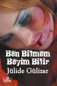 Ben Bilmem Beyim Bilir - Kitapiks.com