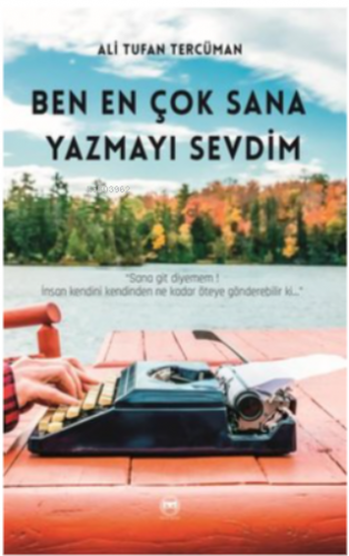 Ben En Çok Sana Yazmayı Sevdim - Kitapiks.com