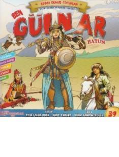 Ben Gülnar Hatun; Adam Olmuş Çocuklar Serisi 39 - Kitapiks.com