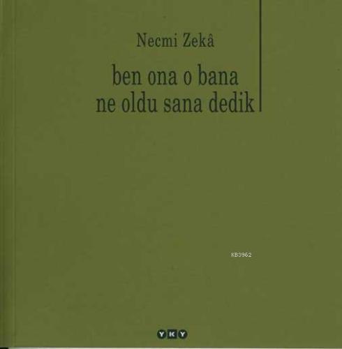 Ben Ona O Bana Ne Oldu Sana Dedik