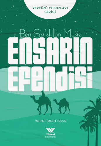 Ben Sa'd İbn Muaz Ensarın Efendisi;Yeryüzü Yıldızları Serisi