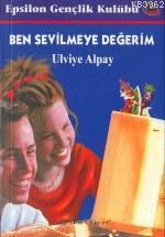 Ben Sevilmeye Değerim