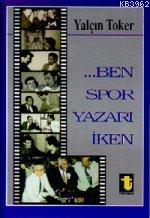 Ben Spor Yazarı İken