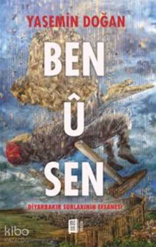 Ben Û Sen Diyarbakır Surlarının Efsanesi