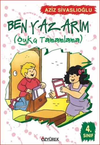Ben Yazarım (Öykü Tamamlama) 4. Sınıf; Öykü Tamamlama