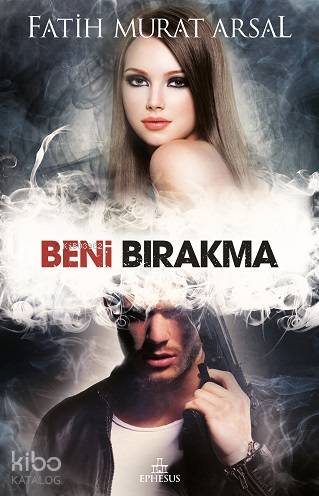 Beni Bırakma; Tutku Serisi - 4 - Kitapiks.com