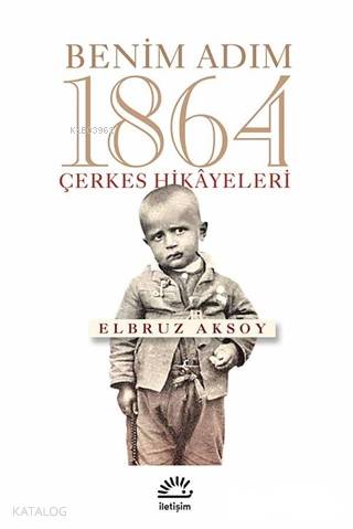 Benim Adım 1864; Çerkes Hikayeleri - Kitapiks.com