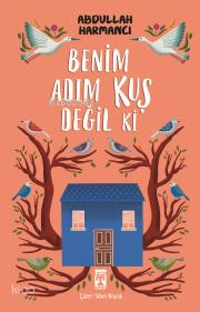 Benim Adım Kuş Değil ki - Kitapiks.com