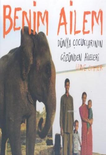 Benim Ailem; Dünya Çocuklarının Gözünden Aileleri - Kitapiks.com