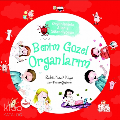 Benim Güzel Organlarım - Organlarımla Allah'a Şükrediyorum - Kitapiks.