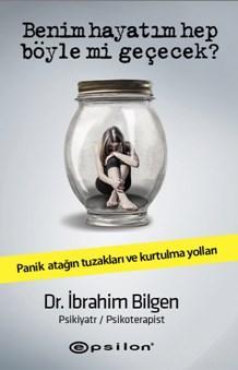 Benim Hayatım Hep Böyle Mi Geçecek?; Panik Atağın Tuzakları Ve Kurtulm