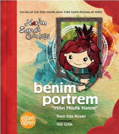 Benim Portrem Nar'ın Sanat Günlüğü - Eğlen Öğren Mihri Müşfik Hanım