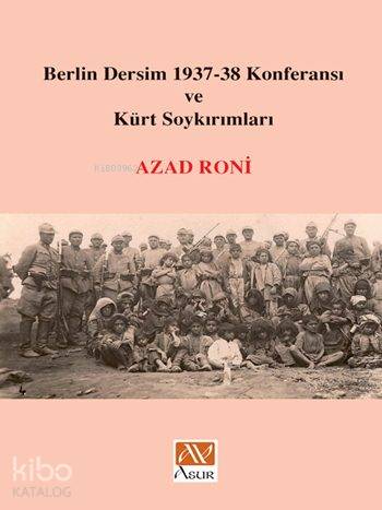 Berlin Dersim 1937-38 Konferansı ve Kürt Soykırımları - Kitapiks.com