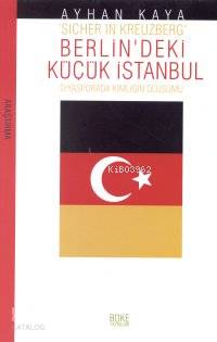 Berlindeki Küçük İstanbul; Diyasporada Kimliğin Oluşumu - Kitapiks.com