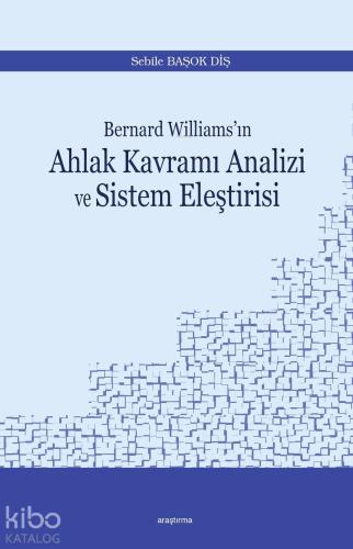 Bernard Williams'ın Ahlak Kavramı Analizi ve Sistem Eleştirisi