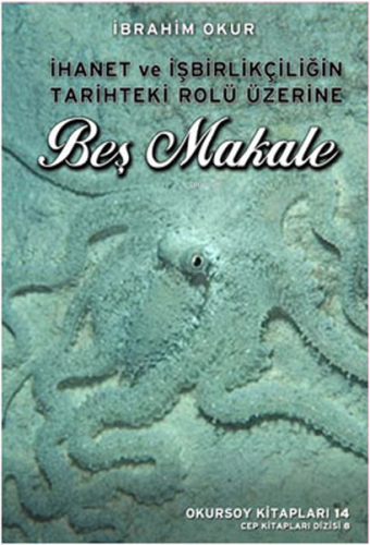 Beş Makale - İhanet ve İşbirlikçiliğin Tarihteki Rolü Üzerine