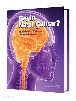 Beyin Nasıl Çalışır?; Beynin İşlevini, Düşünceyi ve Kişiliği Anlamak -