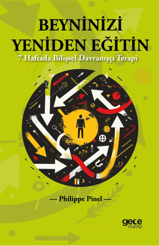 Beyninizi Yeniden Eğitin;7 Haftada Bilişsel Davranışçı Terapi