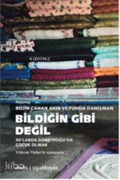 Bildiğin Gibi Değil; 90'larda Güneydoğu'da Çocuk Olmak