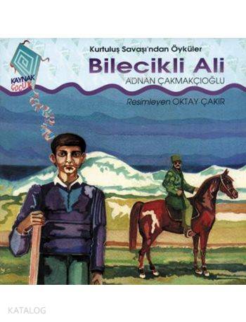 Bilecikli Ali Kurtuluş Savaşı'ndan Öyküler
