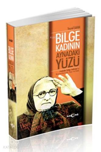 Bilge Kadının Aynadaki Yüzü; Halide Edip Adıvar'ın Romanlarında Yapı ve İzlek