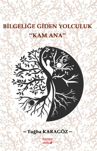 Bilgeliğe Giden Yolculuk;Kam Ana - Kitapiks.com