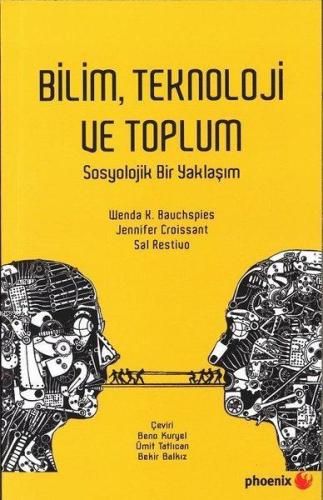 Bilim Teknoloji ve Toplum; Sosyolojik Bir Yaklaşım