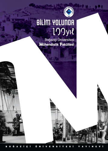Bilim Yolunda 100 Yıl. Boğaziçi Üniversitesi Mühendislik Fakültesi - K