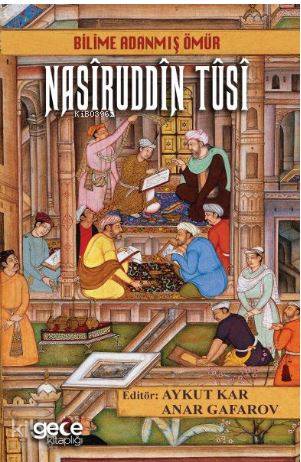 Bilime Adanmış Ömür Nasiruddin Tusi - Kitapiks.com