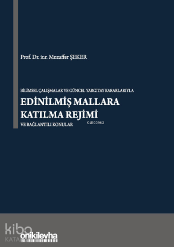 Bilimsel Çalışmalar ve Güncel Yargıtay Kararlarıyla Edinilmiş Mallara 