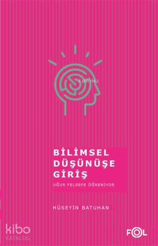 Bilimsel Düşünüşe Giriş Uğur Felsefe Öğreniyor