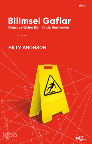 Bilimsel Gaflar –Doğruya Giden Eğri Yolda Serüvenler–