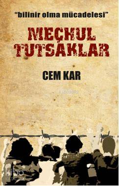 Bilinir Olma Mücadelesi| Meçhul Tutsaklar