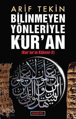 Bilinmeyen Yönleriyle Kur'an; Kur'an'ın Kökeni 2 - Kitapiks.com