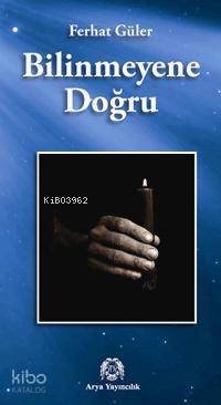 Bilinmeyene Doğru