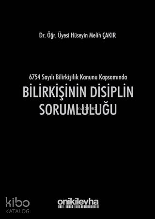 Bilirkişinin Disiplin Sorumluluğu; 6754 Sayılı Bilirkişilik Kanunu Kapsamında