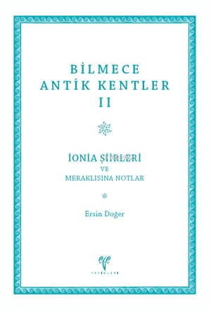 Bilmece Antik Kentler II - İonia Şiirleri ve Meraklısına Notlar - Kita