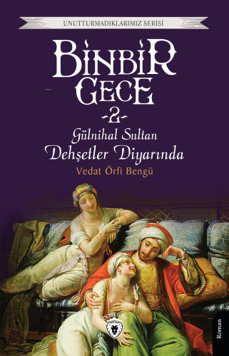 Binbir Gece Gülnihal Sultan Dehşetler Diyarında -2-;Unutturmadıklarımız Serisi