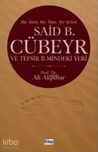Bir Abid Bir Alim Bir Şehid Said B. Cübeyr Ve Tefsir İlmindeki Yeri