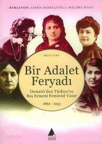 Bir Adalet Feryadı; Osmanlı'dan Türkiye'ye Beş Ermeni Feminist Yazar 1